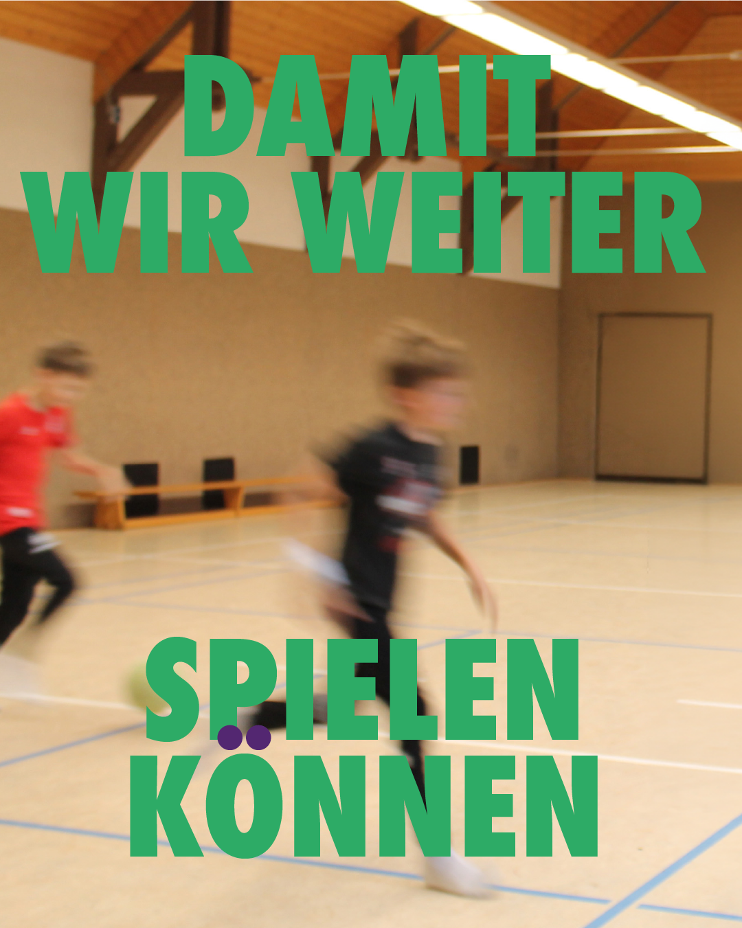 Damit wir weiter spielen können